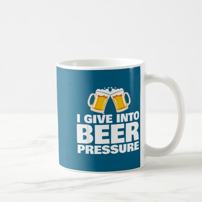 Mug I Give Into Beer Pressure Funny Beer Drinking  (Droite)