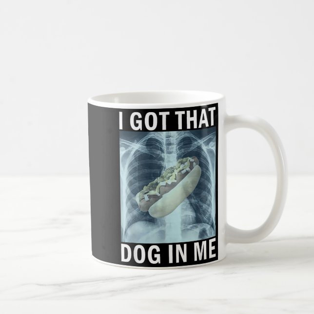 Mug I Got That Dog In Me Hot Dog X-ray Meme  (Droite)