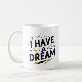 Mug I Have a Dream Inspirational Typography Design
