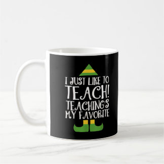 Mug I Just Like to Teach Teachings My Favorite Teacher