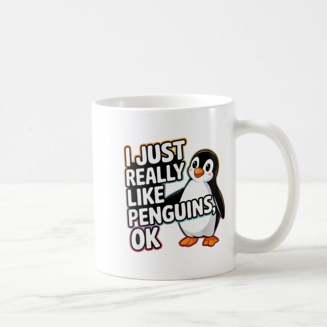 Mug I Just Really Like Penguins Ok Funny Design  (Droite)