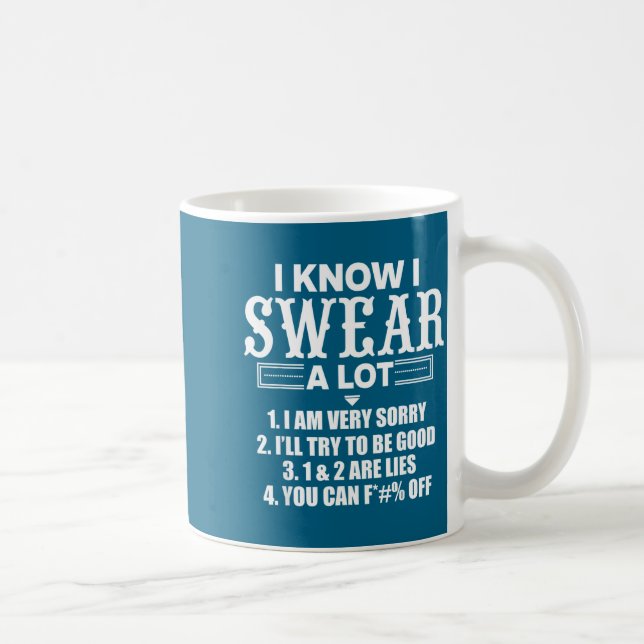 Mug I Know I Swear A Lot Funny Quotes Tee  (Droite)