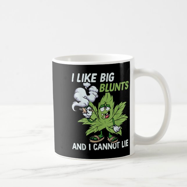 Mug I Like Big Blunts And I Cannot Lie Weed T Lovers  (Droite)