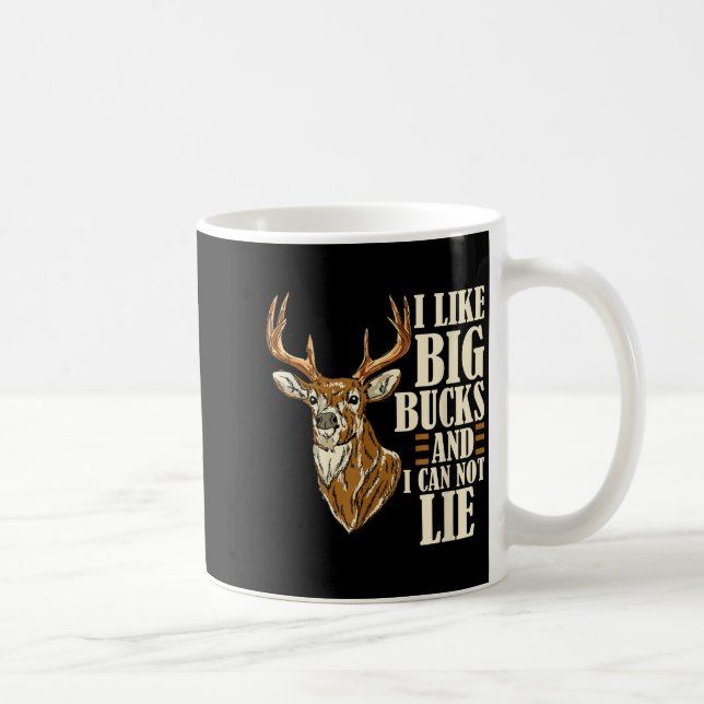 Mug I Like Big Bucks And I Cannot Lie Buck Hunting  (Droite)
