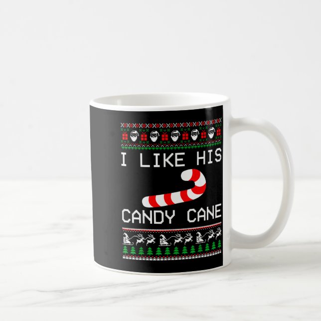 Mug I Like His Candy Cane Couple Matching Christmas Me (Droite)