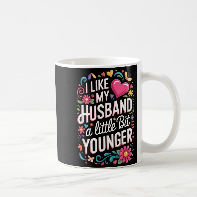 Mug I Like My Husband A Little Bit Younger Funny Husba (Droite)