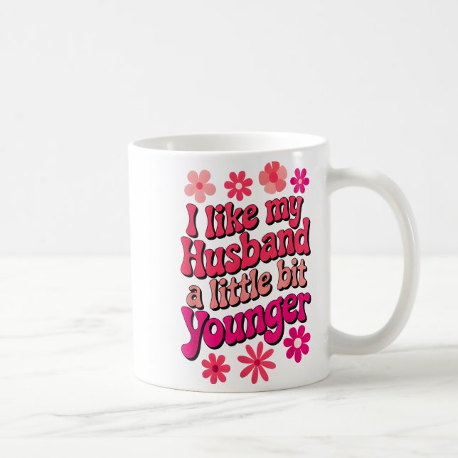 Mug I Like My Husband A Little Bit Younger Funny Husba (Droite)