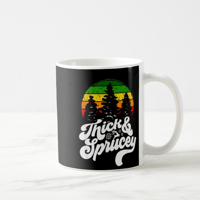 Mug I Like Them Real Thick &amp; Sprucey Funny Christm (Droite)