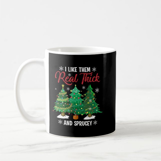 Mug I Like Them Real Thick & Spracey Funny Christmas T (Gauche)