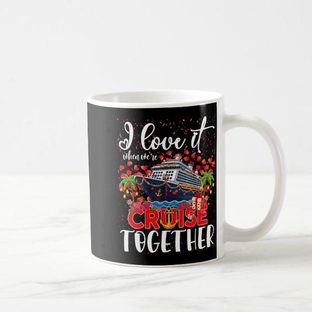 Mug I Love It When We're Cruisin Together Cruise Coupl (Droite)