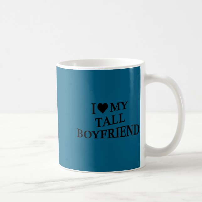 Mug I Love My Tall Boyfriend Funny Girlfriend On Back  (Droite)
