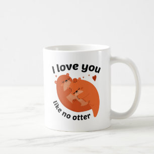 Mug I Love You Like No Otter