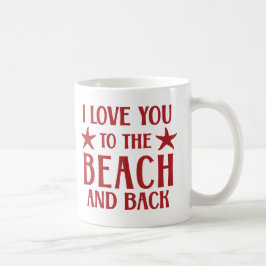 Mug I Love You to The Beach and Back - Nautical Red