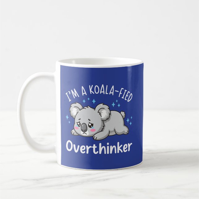 Mug I’m A Koala-fied Overthinker - Cute Sad Koala (Gauche)