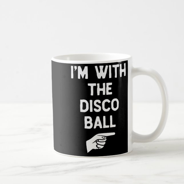 Mug I’m With The Disco Ball Funny Halloween Matching C (Droite)