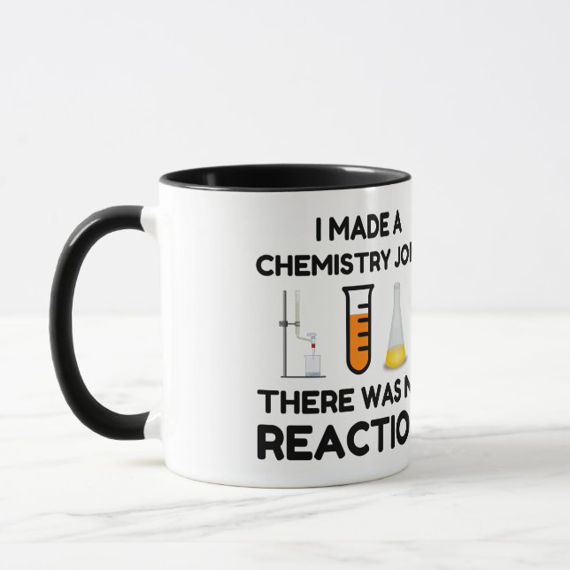 Mug I Made A Chemistry Joke (Gauche)