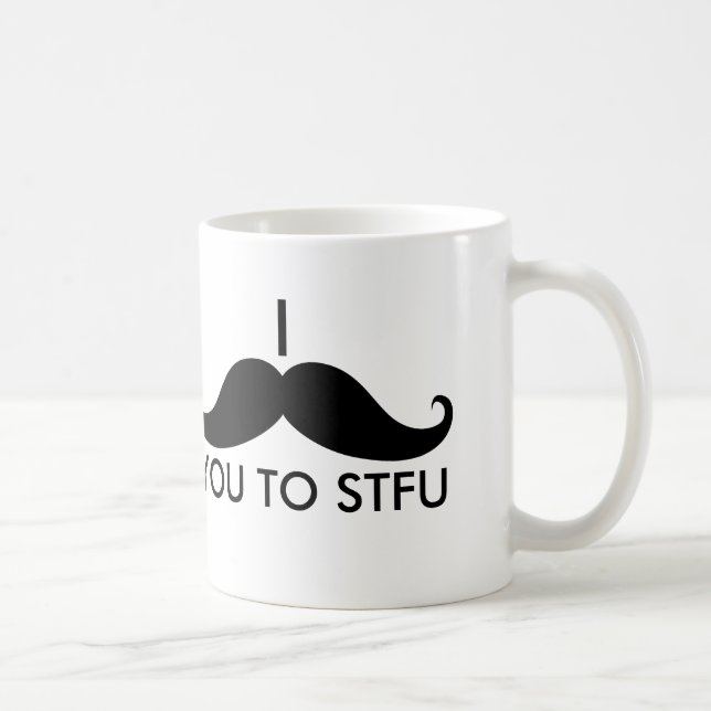 Mug I moustache vous à STFU (Droite)