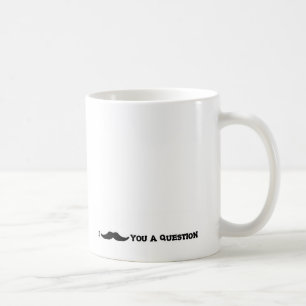 Mug I "moustache" vous une question