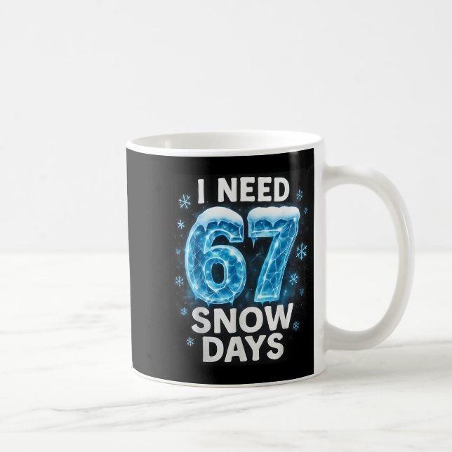 Mug I Need 6 7 Snow Days Funny Snowy Day Gen Alpha Sla (Droite)