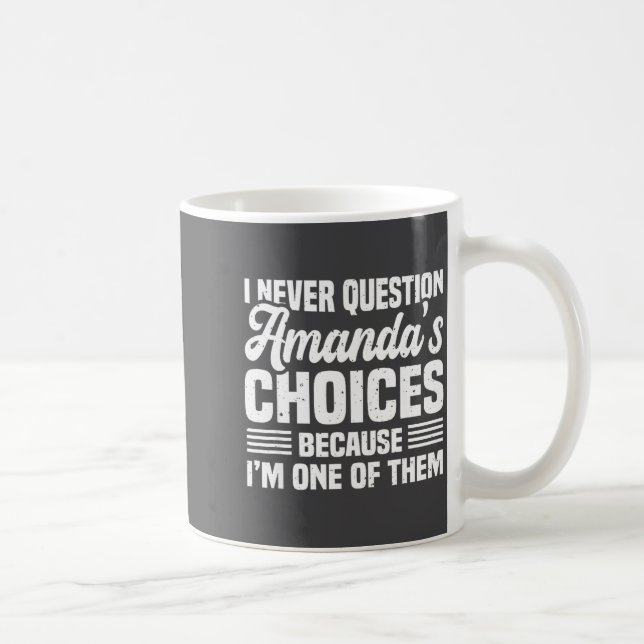 Mug I Never Question Amanda's Choices Funny Husband Wi (Droite)