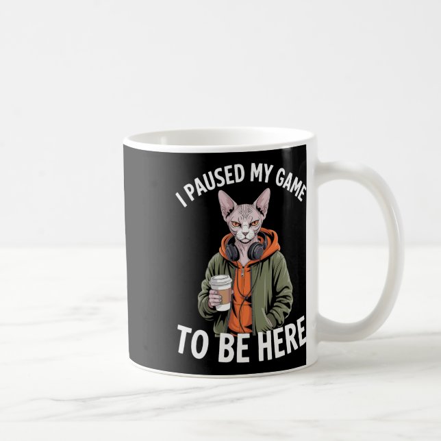 Mug I Paused My Game To Be Here Funny Sphynx Cat Gamer (Droite)