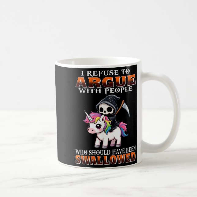 Mug I Refuse To Argue With People Who Should Have Been (Droite)