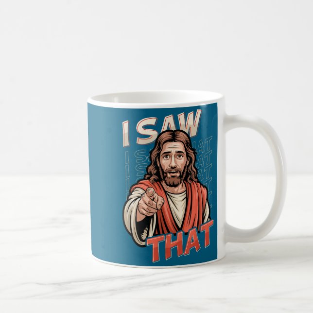 Mug I Saw That Funny Jesus Humor Sarcastic Jesus Quote (Droite)