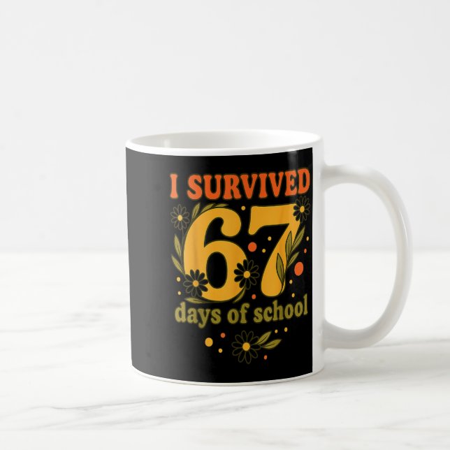 Mug I Survived 67 Days Of School Funny 6 7 Teachers Th (Droite)