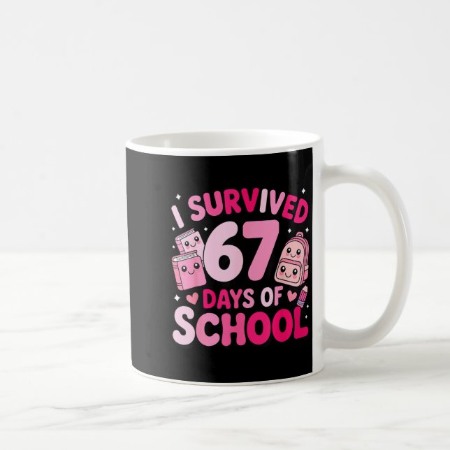 Mug I Survived 67 Days Of School Funny Student Style  (Droite)