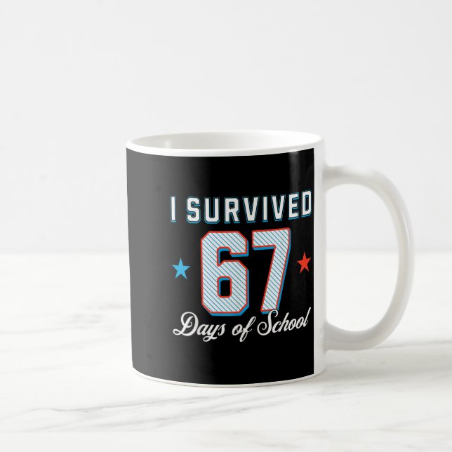 Mug I Survived 67 Days Of School Funny Teacher And Stu (Droite)