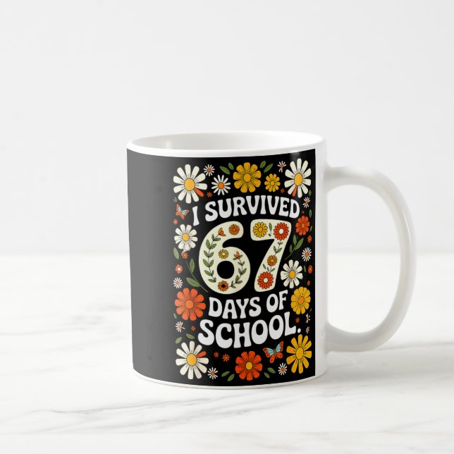 Mug I Survived 67 Days Of School Funny Teachers Studen (Droite)