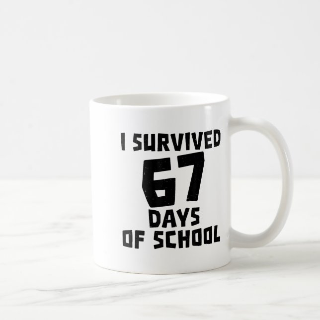 Mug I Survived 67 Days Of School - Quote Student Life  (Droite)