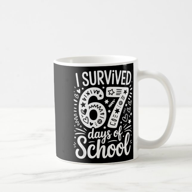 Mug I Survived 67 Days Of School Teacher Student Six S (Droite)