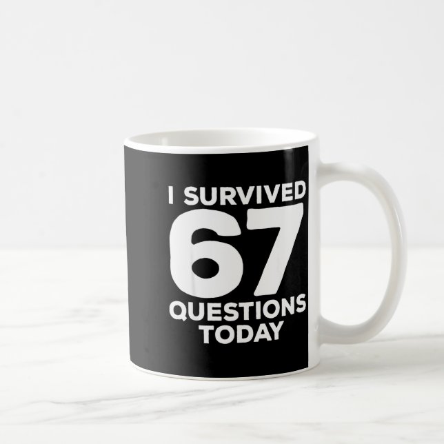 Mug I Survived 67 Questions Today Funny Teacher Six Se (Droite)