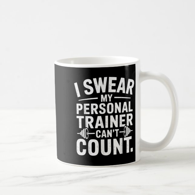 Mug I Swear My Trainer Can’t Count Funny Gym Sarcasm  (Droite)