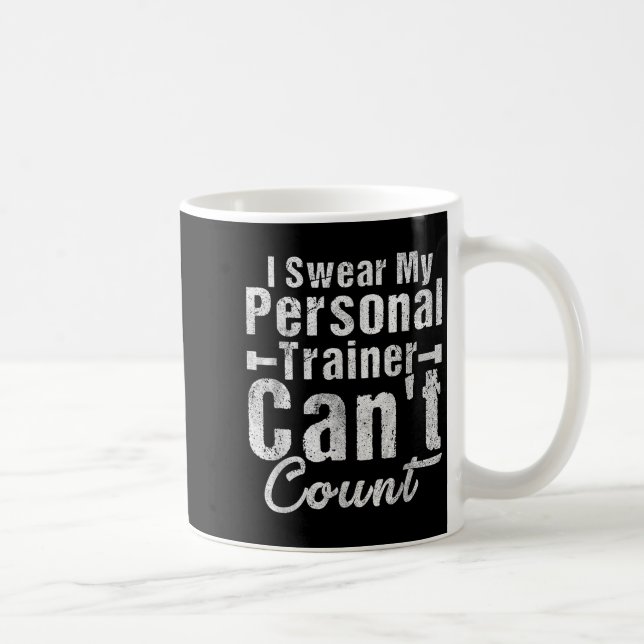 Mug I Swear My Trainer Can't Count Funny Weightlifting (Droite)