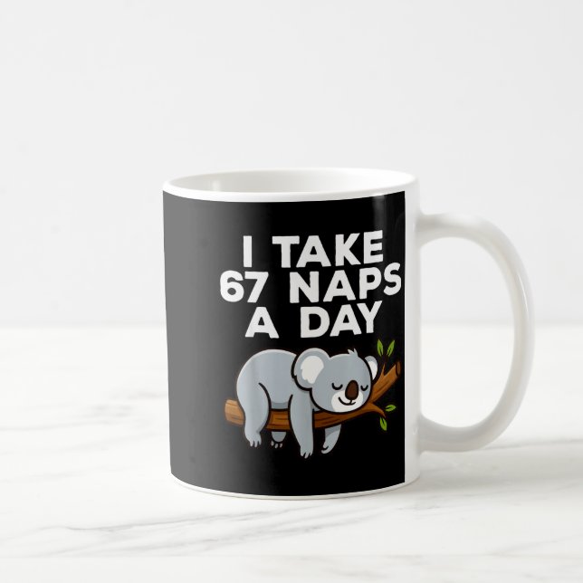 Mug I Take 67 Naps A Day Funny Koala Six Seven Meme  (Droite)