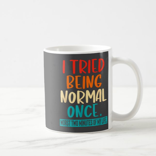 Mug I Tried Being Normal Once Funny Sarcastic Quote Re (Droite)