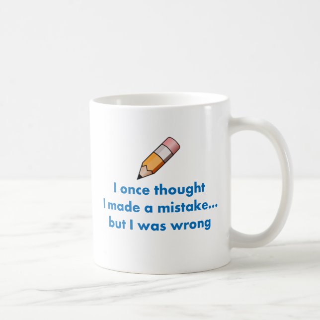 Mug I une fois que la pensée je faisait une erreur (Droite)