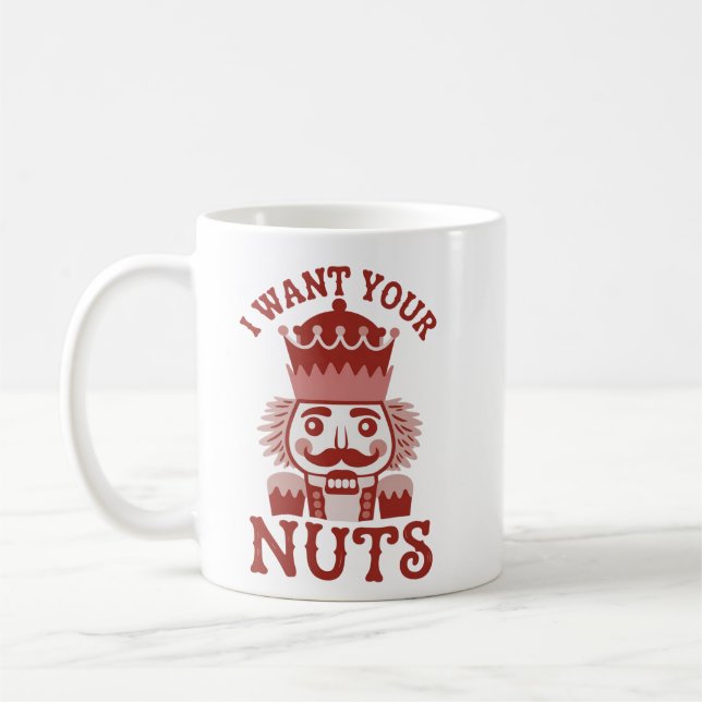 Mug I Want Your Nuts Snarky Nutcracker Christmas  (Gauche)