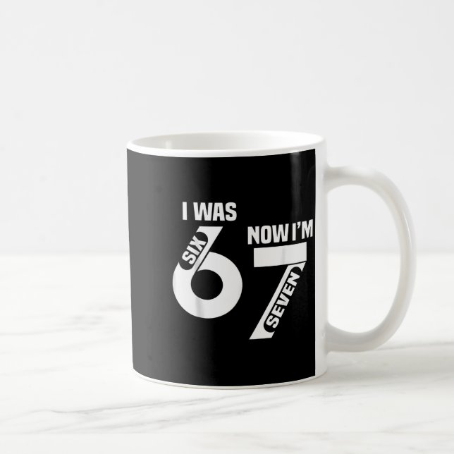 Mug I Was 6 Now I'm 7 Funny 7th Birthday Funny Six Sev (Droite)