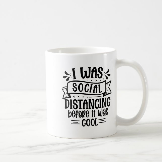 Mug I Was Social Distancing Before It Was Cool  (Droite)