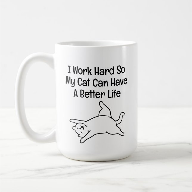 Mug I Work Hard So My Cat Can Have a Better Life (Gauche)