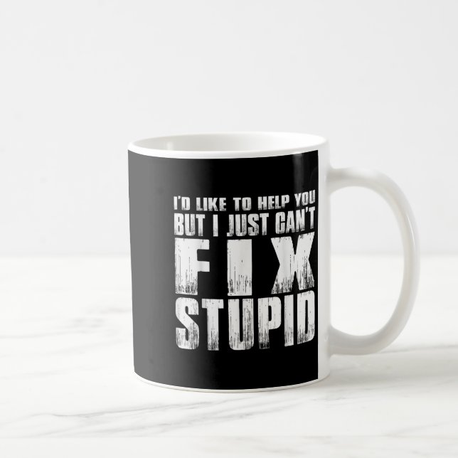 Mug I'd Like To Help You But I Just Can't Fix Stud  (Droite)