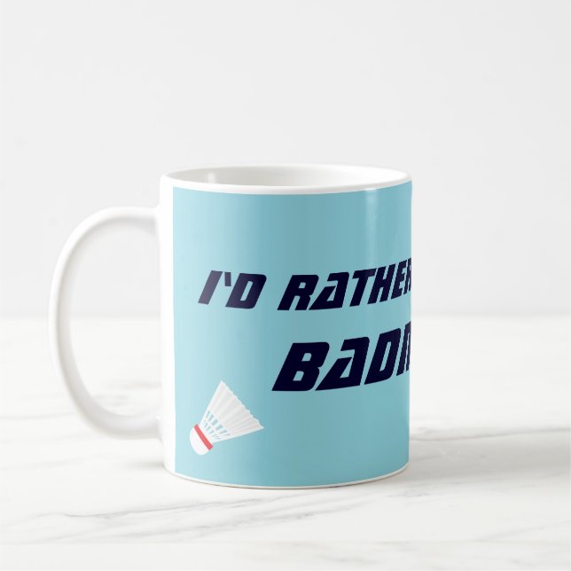 Mug Id Rather Be Playing Badminton Funny Sports (Gauche)