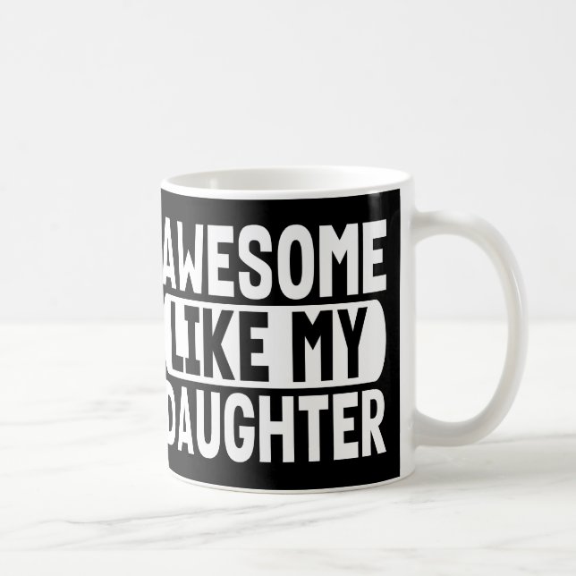 Mug Idée Cadeau Parents Awesome Comme Ma Fille (Droite)