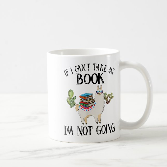 Mug If I Can't Take My Book I'm Not Going Llama  (Droite)