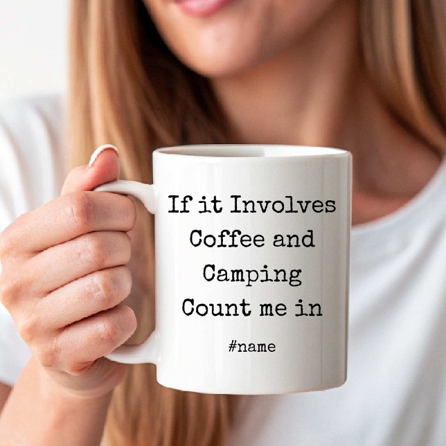 Mug If it Involves Coffee and Camping Count me in fun (If it Involves Coffee and Camping Count me in fun Coffee Mug)