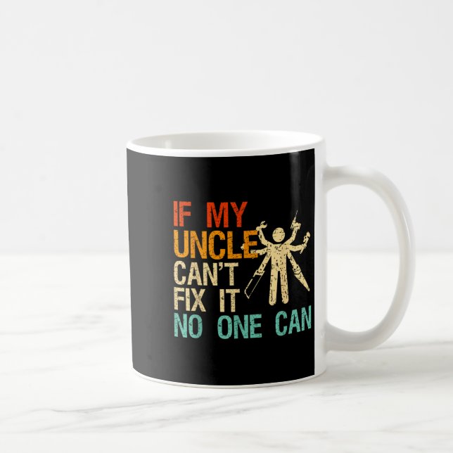 Mug If My Uncle Can't Fix It Can  (Droite)