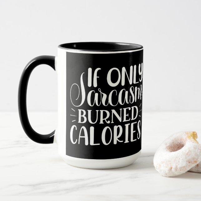 Mug If Only Sarcasm Burned Calories Funny Quote (Avec donut)